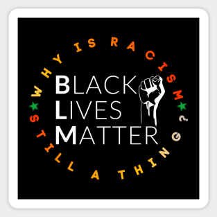 Black Lives Matter Why Is Racism Still A Thing? Sticker